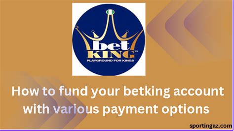 13 Methods To Fund BetKing Account .